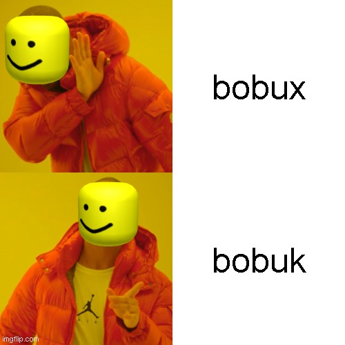 BOBUKK | bobux; bobuk | image tagged in memes,drake hotline bling | made w/ Imgflip meme maker