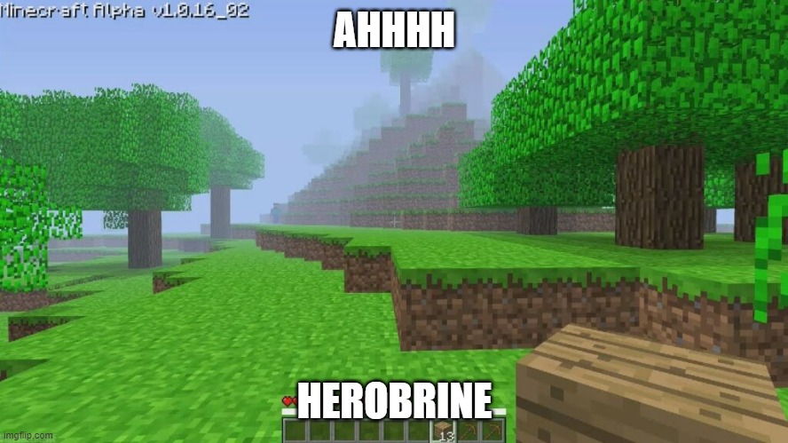 Herobrine First Appearance | AHHHH; HEROBRINE | image tagged in herobrine first appearance | made w/ Imgflip meme maker