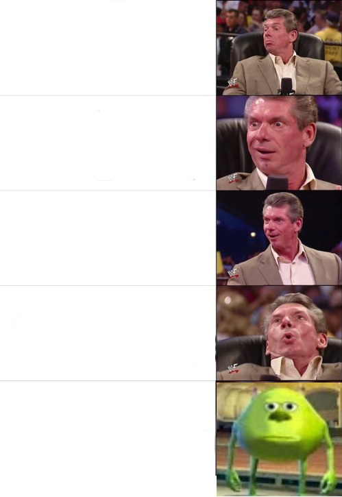 McMahon reaction + Mike wazoski Blank Meme Template