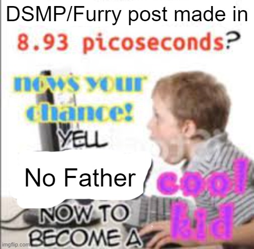 How to quickly summarize a part of MS in one go | DSMP/Furry post made in; No Father | image tagged in yell dead chat xd now to become a cool kid | made w/ Imgflip meme maker