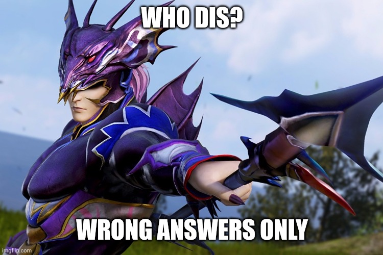 WHO DIS? WRONG ANSWERS ONLY | made w/ Imgflip meme maker