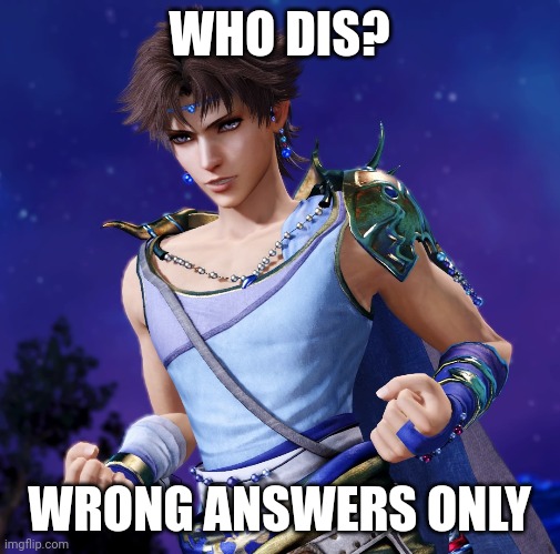 WHO DIS? WRONG ANSWERS ONLY | made w/ Imgflip meme maker