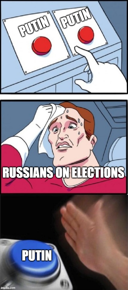 TOO MUCH PRESSURE!! | PUTIN; PUTIN; RUSSIANS ON ELECTIONS; PUTIN | image tagged in too much pressure | made w/ Imgflip meme maker