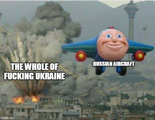 Jay jay the plane | RUSSIAN AIRCRAFT THE WHOLE OF FUCKING UKRAINE | image tagged in jay jay the plane | made w/ Imgflip meme maker