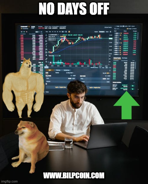 NO DAYS OFF; WWW.BILPCOIN.COM | made w/ Imgflip meme maker