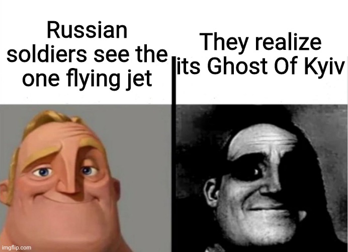Long live Ghost of Kyiv and Ukraine! | They realize its Ghost Of Kyiv; Russian soldiers see the one flying jet | image tagged in teacher's copy,ukraine,ghost of kyiv | made w/ Imgflip meme maker