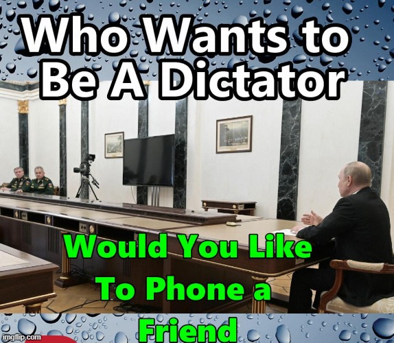 Who Wants To be a Dictator ?? | image tagged in putin,russia,who wants to be a milionaire | made w/ Imgflip meme maker