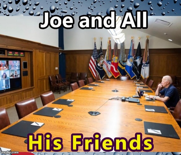 Biden and Buddies | image tagged in joe biden,situation room,no friends | made w/ Imgflip meme maker