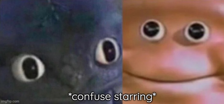 Awkward Realization Two Faces | *confuse starring* | image tagged in awkward realization two faces | made w/ Imgflip meme maker