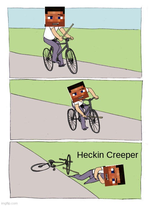 Bike Fall | Heckin Creeper | image tagged in memes,bike fall | made w/ Imgflip meme maker