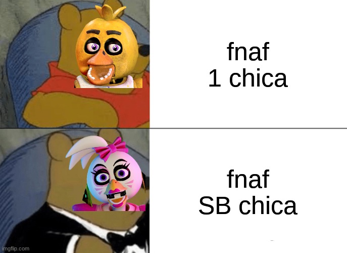 Tuxedo Winnie The Pooh Meme | fnaf 1 chica; fnaf SB chica | image tagged in memes,tuxedo winnie the pooh,chica | made w/ Imgflip meme maker