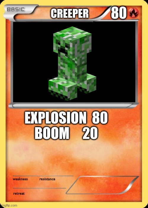Blank Pokemon Card | 80; CREEPER; EXPLOSION  80




BOOM     20 | image tagged in blank pokemon card | made w/ Imgflip meme maker