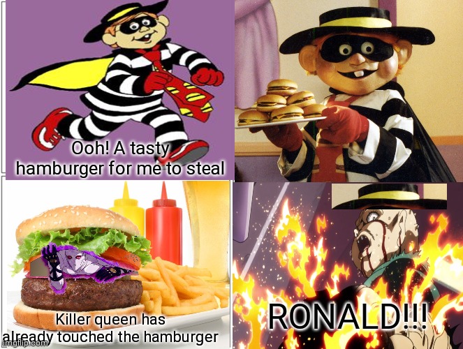 Blank Comic Panel 2x2 | Ooh! A tasty hamburger for me to steal; RONALD!!! Killer queen has already touched the hamburger | image tagged in memes,blank comic panel 2x2,jjba,mcdonalds,jojo's bizarre adventure | made w/ Imgflip meme maker