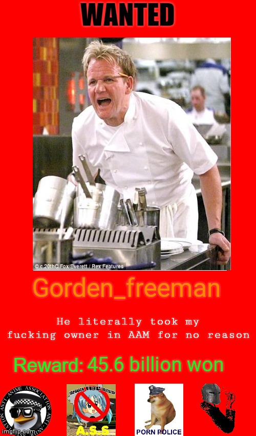 Gorden_freeman; He literally took my fucking owner in AAM for no reason; 45.6 billion won | made w/ Imgflip meme maker