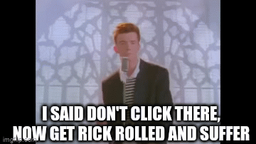 I don't rick roll. It's kinda lame. : r/memes