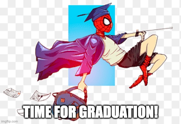 TIME FOR GRADUATION! | made w/ Imgflip meme maker
