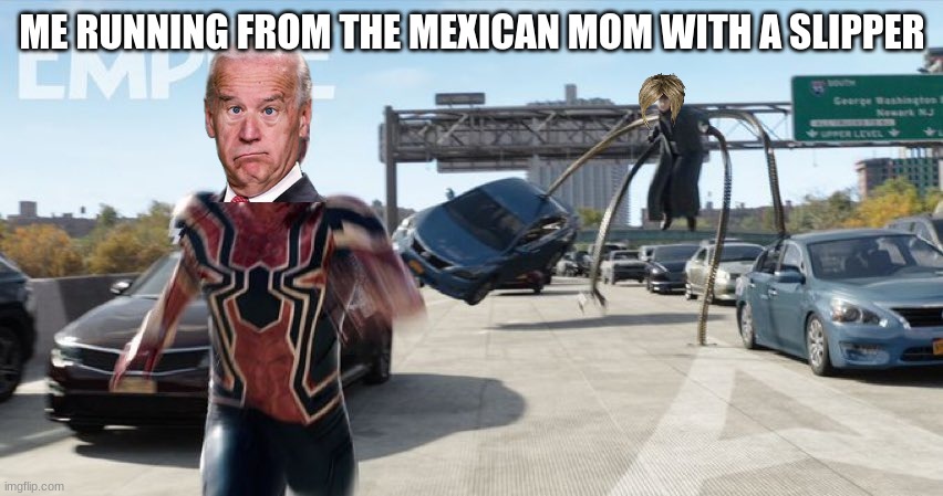 my friend suggested this lol | ME RUNNING FROM THE MEXICAN MOM WITH A SLIPPER | image tagged in spider-man no way home | made w/ Imgflip meme maker
