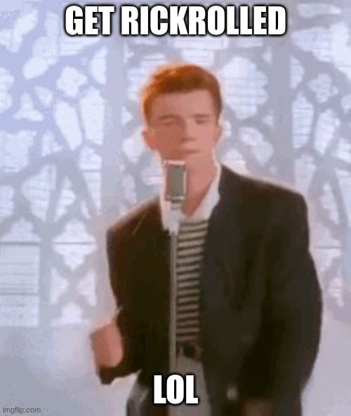 Rick Rolled!! - Imgflip