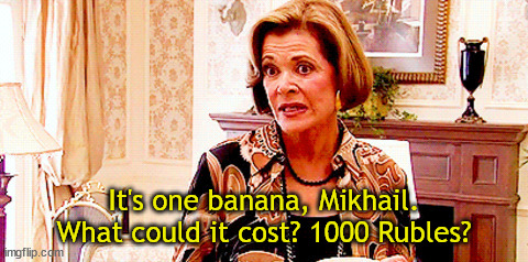 It's one banana | It's one banana, Mikhail. What could it cost? 1000 Rubles? | image tagged in it's one banana,memes | made w/ Imgflip meme maker