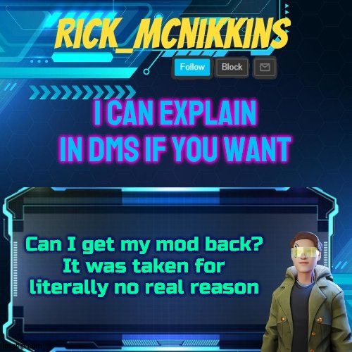 Mcnikkins Temp 3 v2 | I CAN EXPLAIN IN DMS IF YOU WANT; Can I get my mod back?
It was taken for literally no real reason | image tagged in mcnikkins temp 3 v2 | made w/ Imgflip meme maker