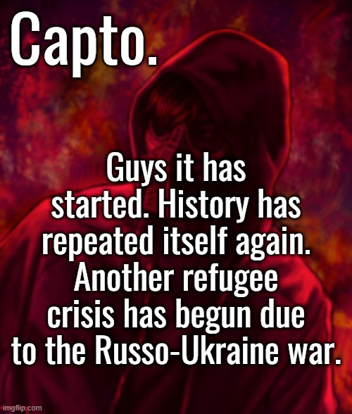 Revenger | Guys it has started. History has repeated itself again. Another refugee crisis has begun due to the Russo-Ukraine war. | image tagged in f o o l | made w/ Imgflip meme maker