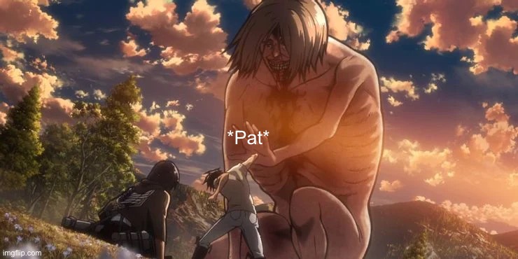 *Pat* | made w/ Imgflip meme maker