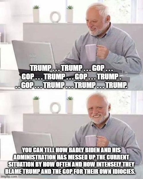 If the Left is SHRIEKING "Trump!" then you KNOW that yet another major leftist screw-up has happened. | made w/ Imgflip meme maker