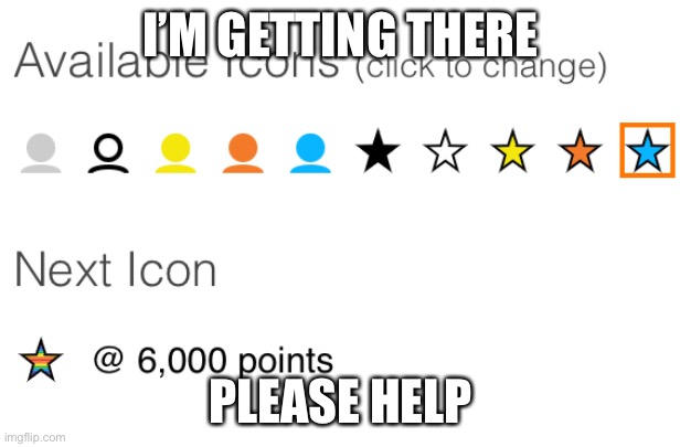  I’M GETTING THERE; PLEASE HELP | image tagged in milestone | made w/ Imgflip meme maker
