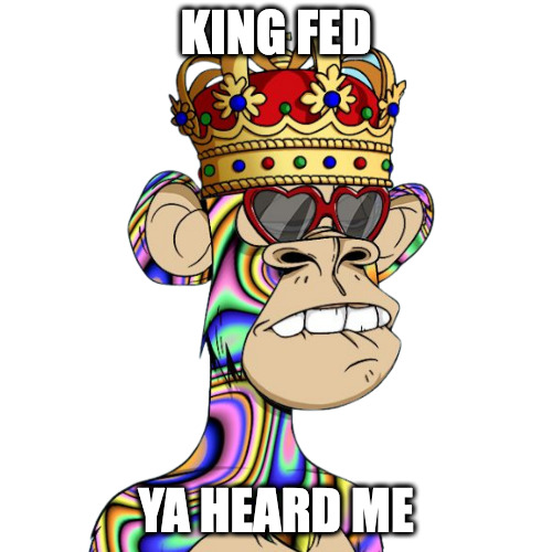 Bored Ape 8585 | KING FED; YA HEARD ME | image tagged in bored ape 8585 | made w/ Imgflip meme maker