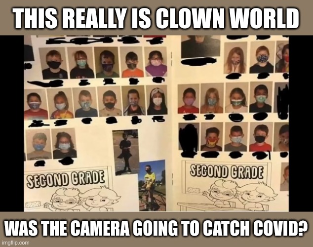 It has nothing to do with science | THIS REALLY IS CLOWN WORLD; WAS THE CAMERA GOING TO CATCH COVID? | image tagged in masks | made w/ Imgflip meme maker