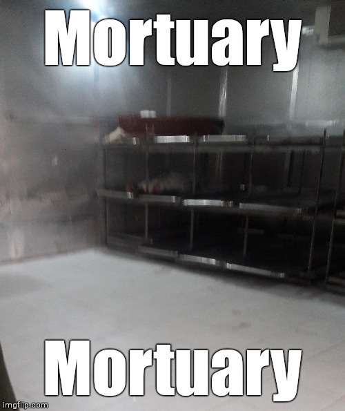 I found Corpse. | Mortuary; Mortuary | made w/ Imgflip meme maker