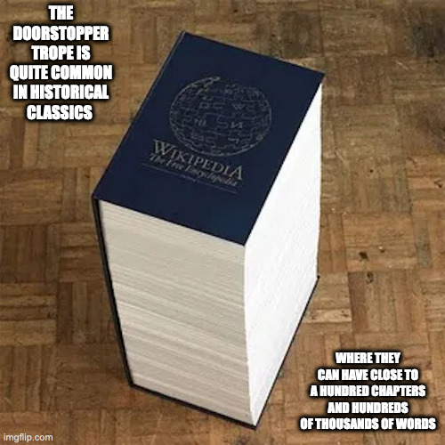 Large Book | THE DOORSTOPPER TROPE IS QUITE COMMON IN HISTORICAL CLASSICS; WHERE THEY CAN HAVE CLOSE TO A HUNDRED CHAPTERS AND HUNDREDS OF THOUSANDS OF WORDS | image tagged in memes,trope | made w/ Imgflip meme maker