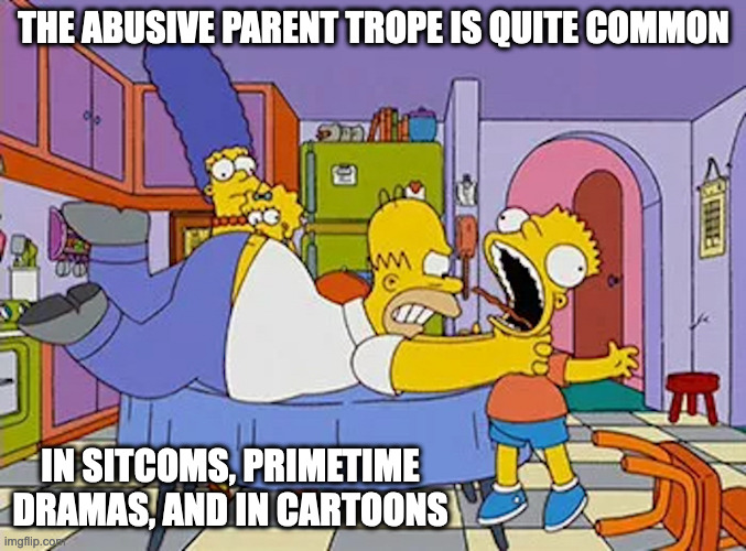 Homer Choking Bart | THE ABUSIVE PARENT TROPE IS QUITE COMMON; IN SITCOMS, PRIMETIME DRAMAS, AND IN CARTOONS | image tagged in the simpsons,memes,trope | made w/ Imgflip meme maker