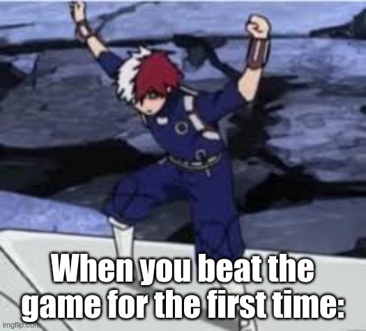 :D | When you beat the game for the first time: | image tagged in why are you reading this | made w/ Imgflip meme maker