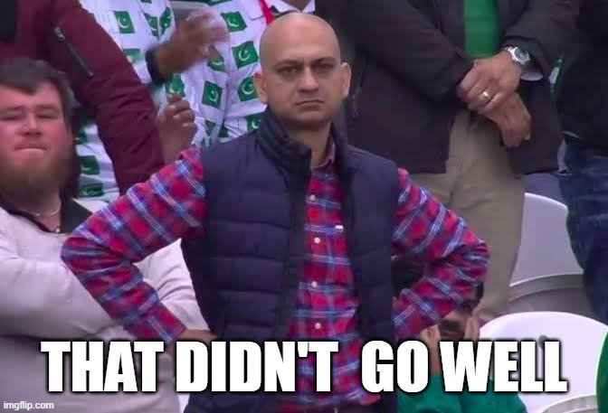 Disappointed Man | THAT DIDN'T  GO WELL | image tagged in disappointed man | made w/ Imgflip meme maker