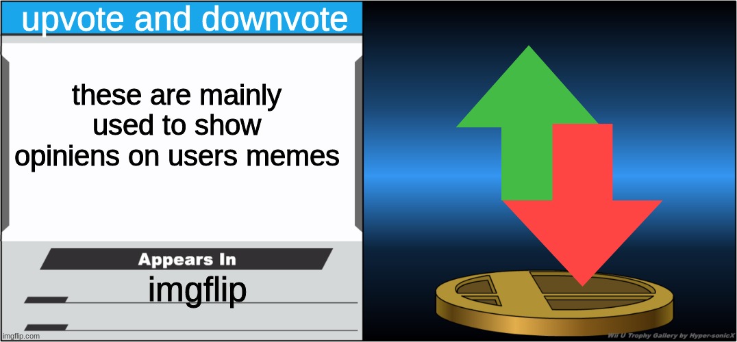 Smash Bros Trophy | upvote and downvote; these are mainly used to show opiniens on users memes; imgflip | image tagged in smash bros trophy | made w/ Imgflip meme maker