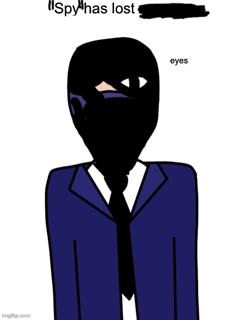 Spy has lost his face! | image tagged in spy has lost his face | made w/ Imgflip meme maker