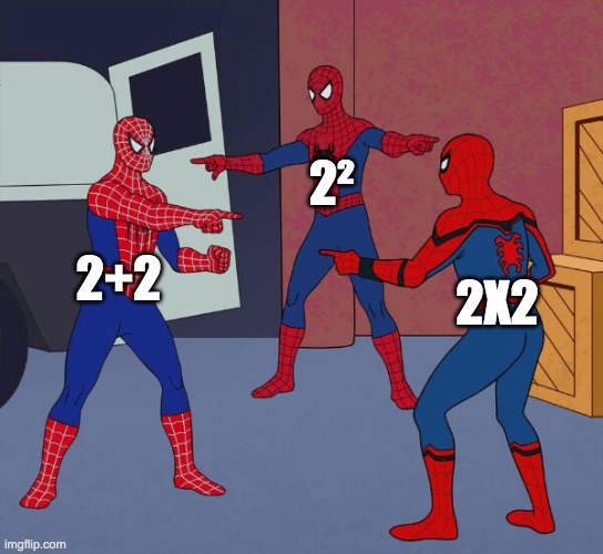 Spider Man Triple | 2²; 2+2; 2X2 | image tagged in spider man triple | made w/ Imgflip meme maker
