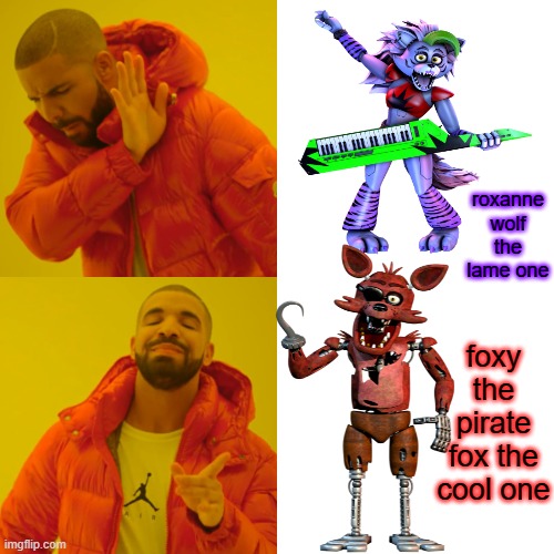 reject simp. become chad | roxanne wolf the lame one; foxy the pirate fox the cool one | image tagged in memes,drake hotline bling | made w/ Imgflip meme maker