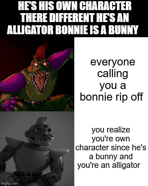 Drake Hotline Bling | HE'S HIS OWN CHARACTER THERE DIFFERENT HE'S AN ALLIGATOR BONNIE IS A BUNNY; everyone calling you a bonnie rip off; you realize you're own character since he's a bunny and you're an alligator | image tagged in memes,drake hotline bling | made w/ Imgflip meme maker