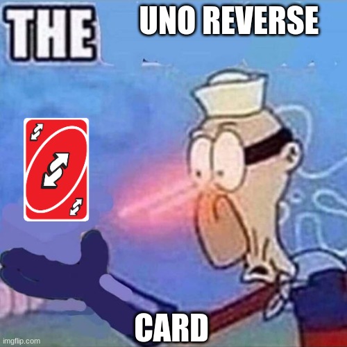 Barnacle boy THE | UNO REVERSE; CARD | image tagged in barnacle boy the | made w/ Imgflip meme maker