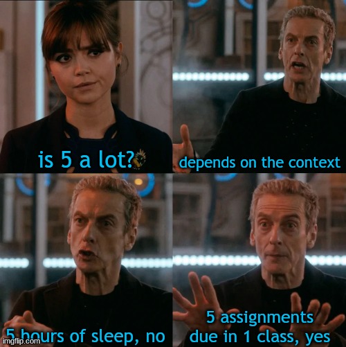 school -_- | is 5 a lot? depends on the context; 5 assignments due in 1 class, yes; 5 hours of sleep, no | image tagged in is four a lot | made w/ Imgflip meme maker