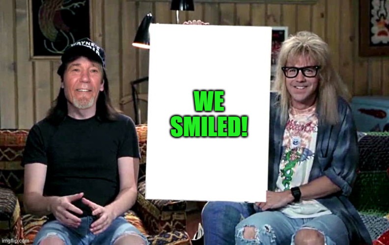 Lews world | WE SMILED! | image tagged in lews world | made w/ Imgflip meme maker