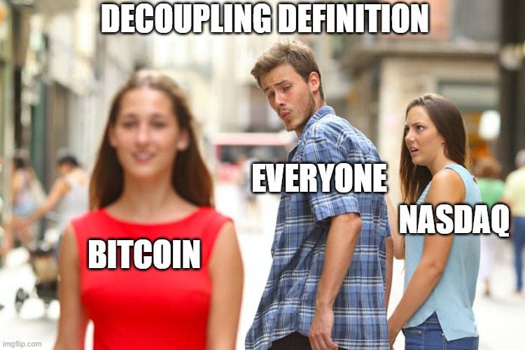 decoupling definition bitcoin nasdaq | DECOUPLING DEFINITION; EVERYONE; NASDAQ; BITCOIN | image tagged in memes,distracted boyfriend | made w/ Imgflip meme maker