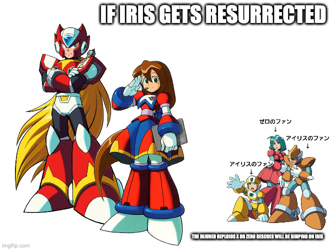 Injured Reploids in a Nutshell | IF IRIS GETS RESURRECTED; THE INJURED REPLOIDS X OR ZERO RESCUES WILL BE SIMPING ON IRIS | image tagged in megaman,megaman x,memes | made w/ Imgflip meme maker