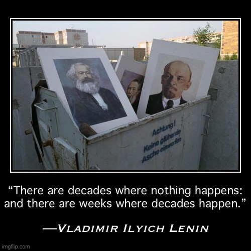 Guess it’s one of those weeks. And time marches on | image tagged in funny,demotivationals,lenin,quotes,history,russia | made w/ Imgflip demotivational maker