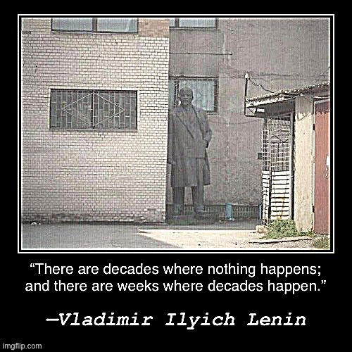 Lenin quote weeks decades | image tagged in lenin quote weeks decades | made w/ Imgflip meme maker