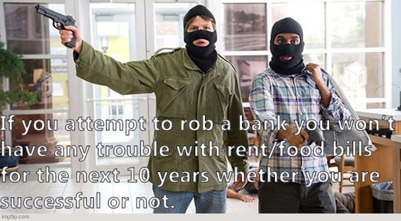 Still get a place to stay | image tagged in all,robbery | made w/ Imgflip meme maker