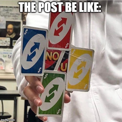 No u | THE POST BE LIKE: | image tagged in no u | made w/ Imgflip meme maker