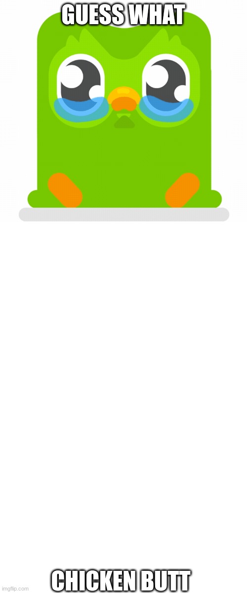 GUESS WHAT; CHICKEN BUTT | made w/ Imgflip meme maker